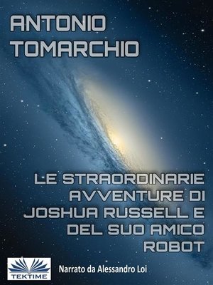 cover image of Le Straordinarie Avventure Di Joshua Russell E Del Suo Amico Robot